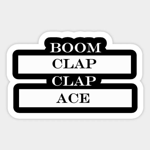 boom clap clap ace Sticker by NotComplainingJustAsking